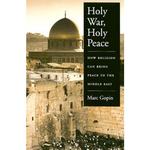 Holy War Holy Peace: How Religion Can Bring Peace to the Middle East Hardcover, Oxford University Press, USA
