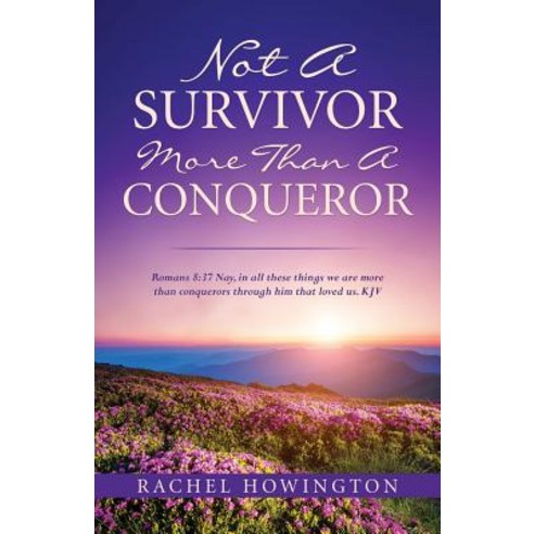 Not a Survivor More Than a Conqueror Paperback, Xulon Press