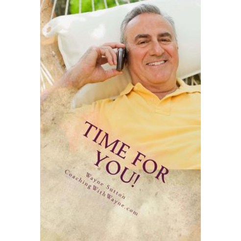 Time for You!: Effective Time Management That Works! Paperback, Createspace Independent Publishing Platform
