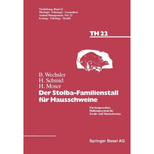 Der Stolba-Familienstall Fur Hausschweine: Ein Tiergerechtes Haltungssystem Fur Zucht- Und Mastschweine Paperback, Birkhauser