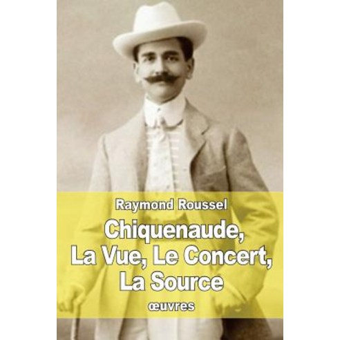 Chiquenaude La Vue Le Concert La Source Paperback, Createspace Independent Publishing Platform