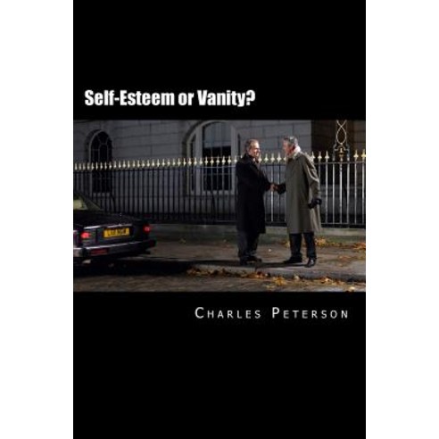 Self-Esteem or Vanity?: A Christian''s Guide to Confidence. Paperback, Createspace Independent Publishing Platform