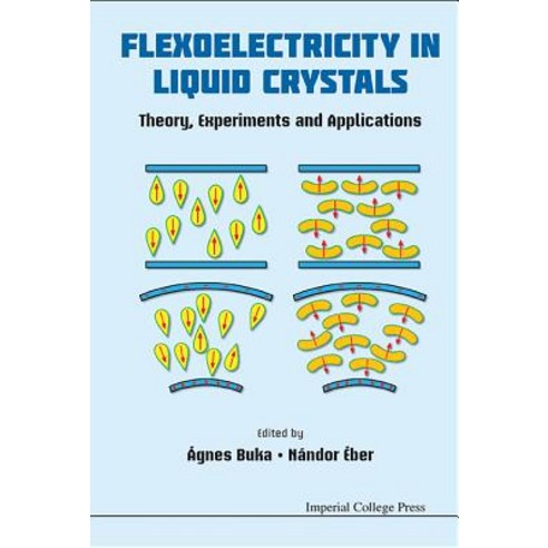 Flexoelectricity in Liquid Crystals: Theory Experiments and Applications Hardcover, Imperial College Press