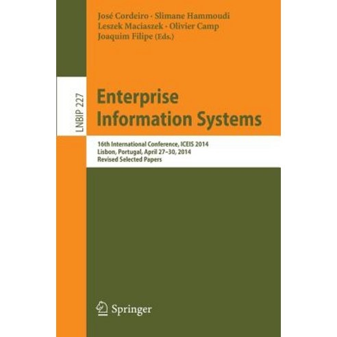 Enterprise Information Systems: 16th International Conference Iceis 2014 Lisbon Portugal April 27-30 2014 Revised Selected Papers Paperback, Springer