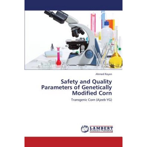 Safety and Quality Parameters of Genetically Modified Corn Paperback, LAP Lambert Academic Publishing