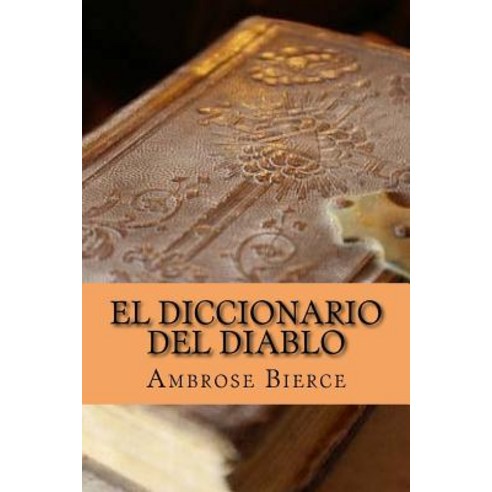 El Diccionario del Diablo (Spanish Edition) Paperback, Createspace Independent Publishing Platform
