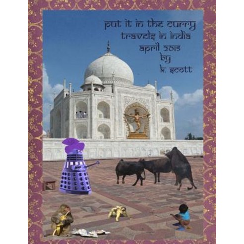 Put It in the Curry: Travels in India 2015 Paperback, Createspace Independent Publishing Platform