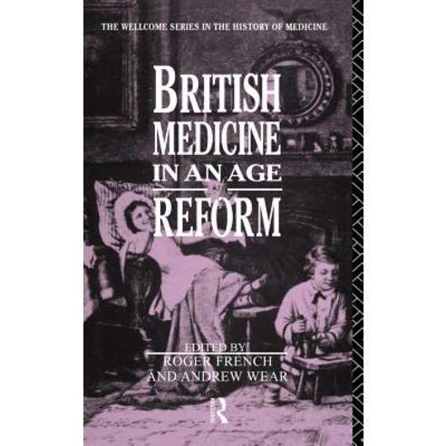 British Medicine in an Age of Reform Hardcover, Routledge