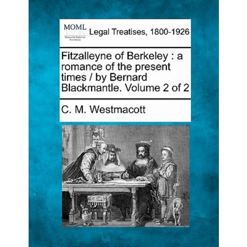 Fitzalleyne of Berkeley: A Romance of the Present Times / By Bernard Blackmantle. Volume 2 of 2 Paperback, Gale Ecco, Making of Modern Law
