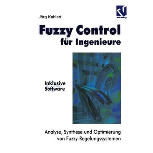 Fuzzy Control Fur Ingenieure: Analyse Synthese Und Optimierung Von Fuzzy-Regelungssystemen Paperback, Vieweg+teubner Verlag