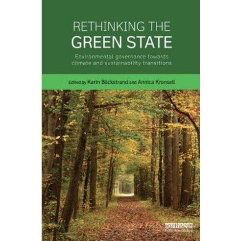 Rethinking the Green State: Environmental Governance Towards Climate and Sustainability Transitions Hardcover, Routledge