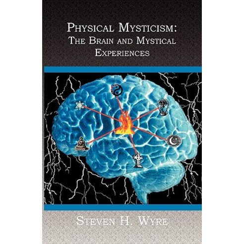 Physical Mysticism: : The Brain and Mystical Experiences Paperback, Booksurge Publishing