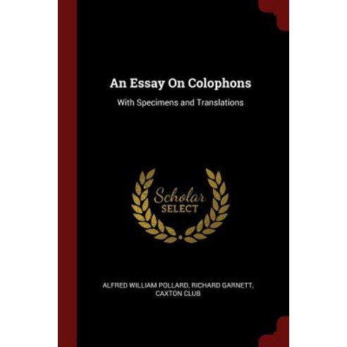 An Essay on Colophons: With Specimens and Translations Paperback, Andesite Press