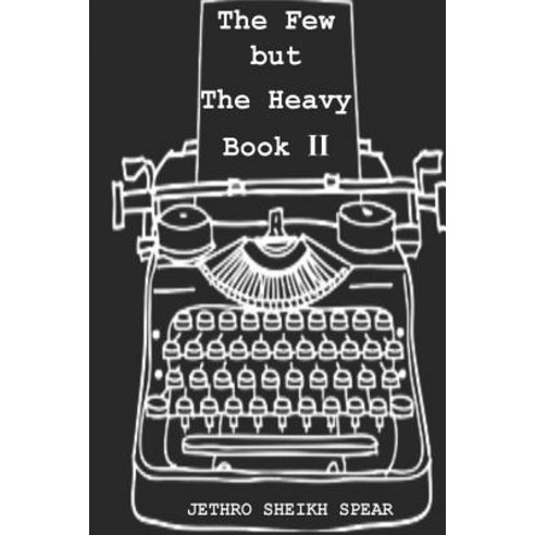 The Few But the Heavy: Book 2 Paperback, J.S.Spear