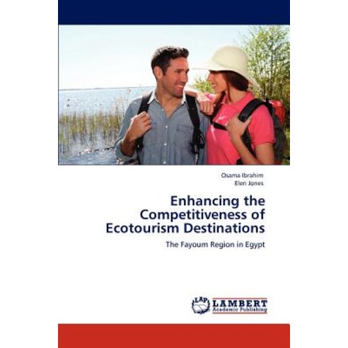 Enhancing the Competitiveness of Ecotourism Destinations Paperback, LAP Lambert Academic Publishing