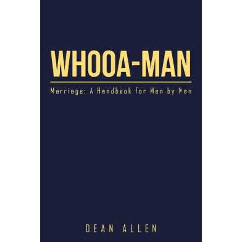 Whooa-Man: Marriage: A Handbook for Men by Men Paperback, Xlibris