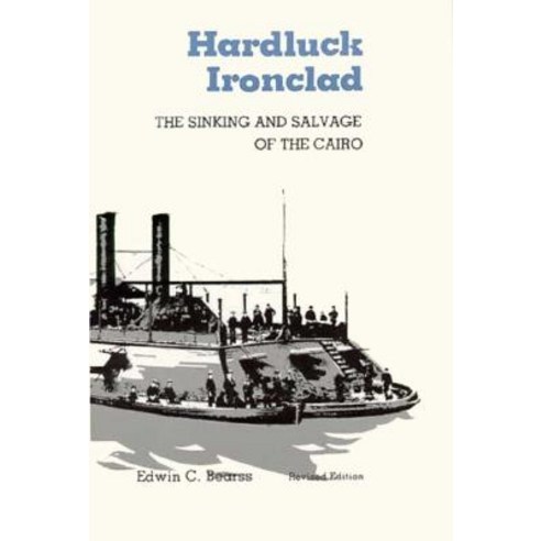 Hardluck Ironclad: The Sinking and Salvage of the Cairo Paperback, LSU Press