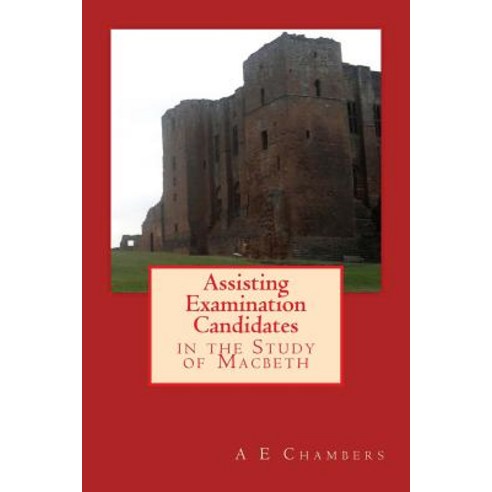 Assisting Examination Candidates in the Study of Macbeth Paperback, Createspace Independent Publishing Platform