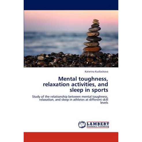 Mental Toughness Relaxation Activities and Sleep in Sports Paperback, LAP Lambert Academic Publishing