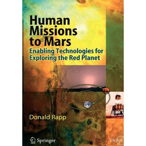 Human Missions to Mars: Enabling Technologies for Exploring the Red Planet Paperback, Springer