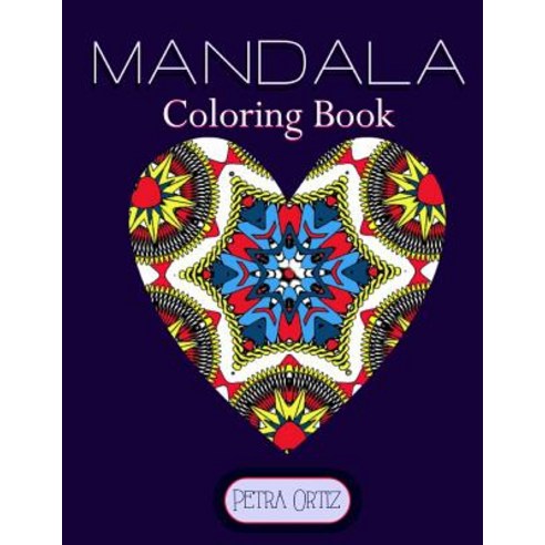 Mandala Coloring Book: Inspirational Patterns for the Young and Young at Heart Paperback, Createspace Independent Publishing Platform