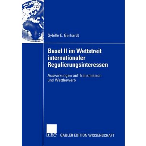 Basel II Im Wettstreit Internationaler Regulierungsinteressen: Auswirkungen Auf Transmission Und Wettbewerb Paperback, Deutscher Universitatsverlag