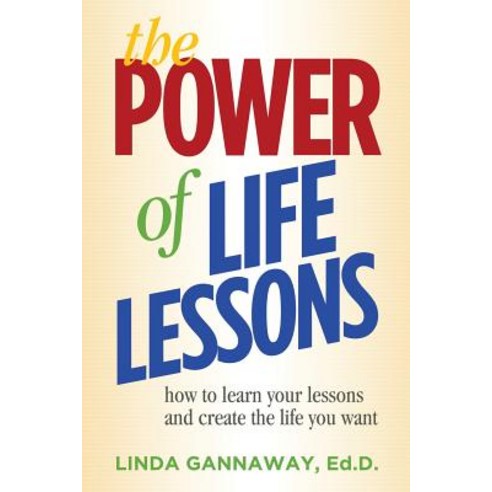 The Power of Life Lessons: How to Learn Your Lessons and Create the Life You Want Paperback, Tcs Communications LLC