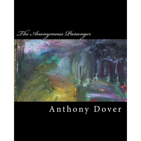 The Anonymous Passenger: A Collection of Stories Paperback, Createspace Independent Publishing Platform