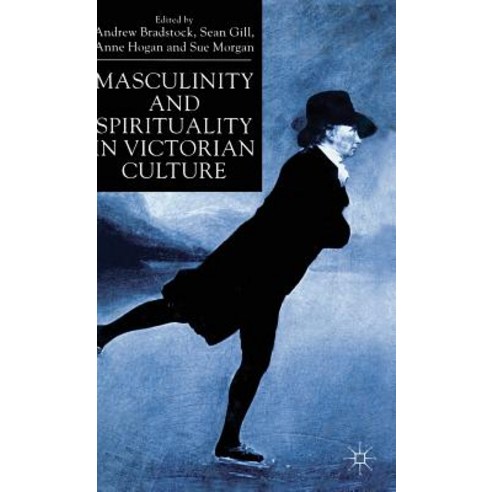 Masculinity and Spirituality in Victorian Culture Hardcover, Palgrave MacMillan