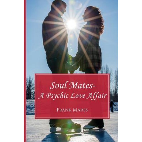 Soul Mates: A Psychic Love Affair Paperback, Createspace Independent Publishing Platform