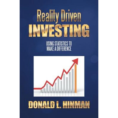 Reality Driven Investing: Using Statistics to Make a Difference Paperback, Xlibris