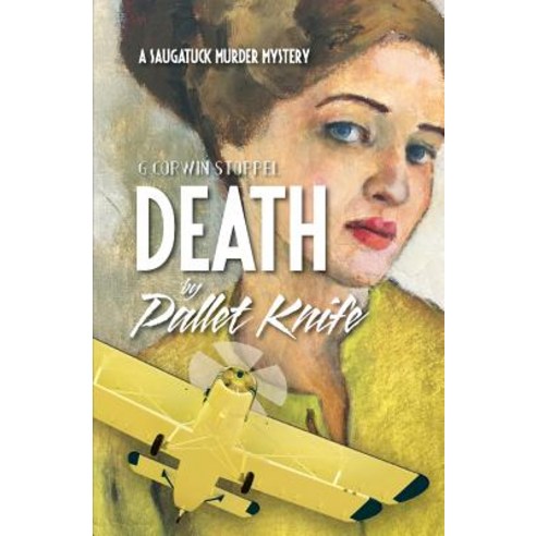 Death by Pallet Knife: A Saugatuck Murder Mystery Paperback, Createspace Independent Publishing Platform
