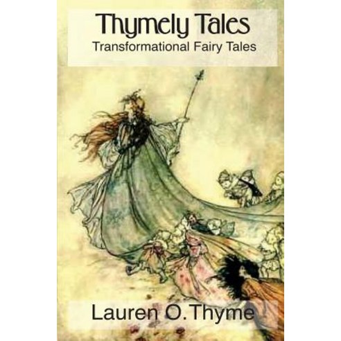 Thymely Tales: Transformational Fairy Tales for Adults and Children Paperback, Createspace Independent Publishing Platform