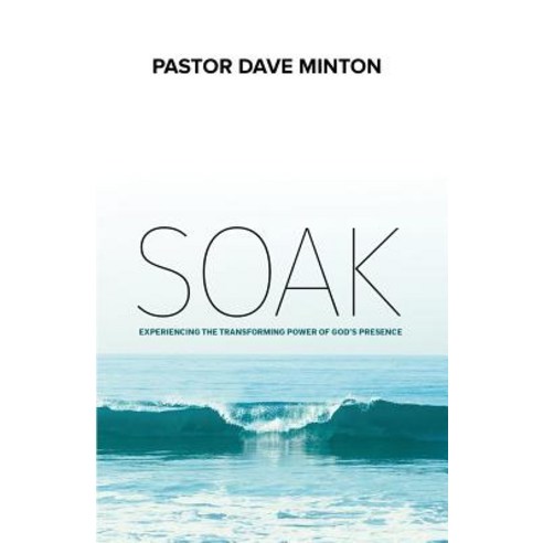S.O.A.K.: Experiencing the Transforming Power of God''s Presence Paperback, Creative Force Press
