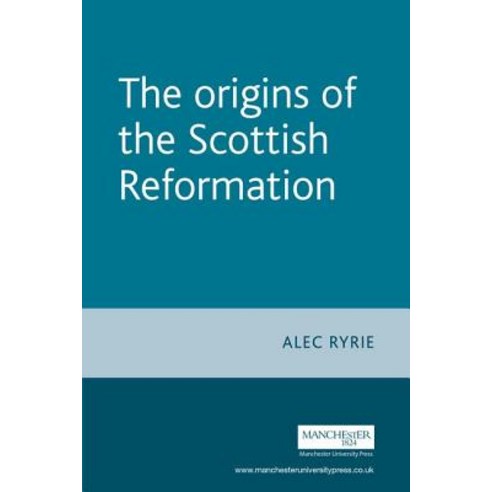 The Origins of the Scottish Reformation Paperback, Manchester University Press