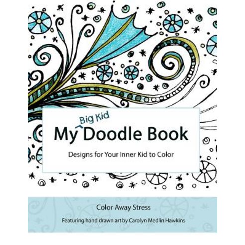 My Big Kid Doodle Book: Designs for Your Inner Kid to Color Paperback, Createspace
