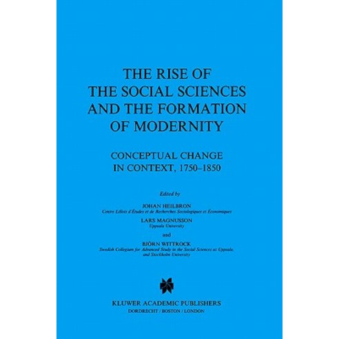 The Rise of the Social Sciences and the Formation of Modernity: Conceptual Change in Context 1750-1850 Paperback, Springer