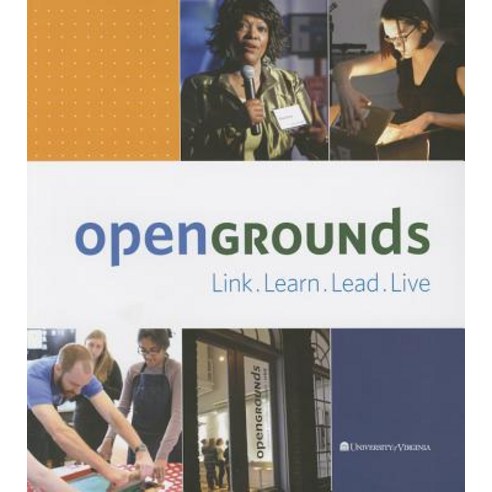 Opengrounds at the University of Virginia: Link Learn Lead Live Paperback, University of Virginia Press