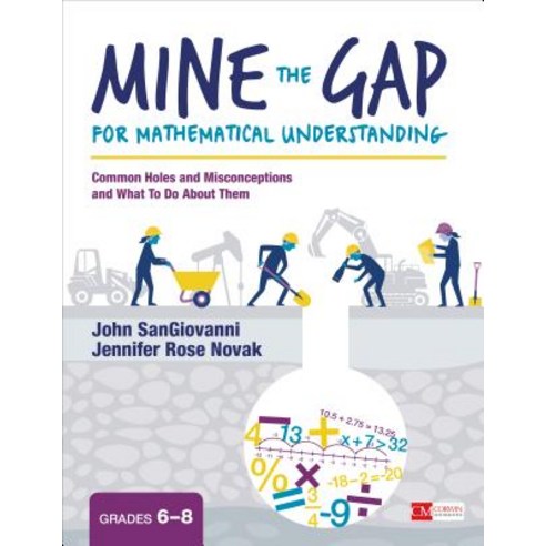 Mine the Gap for Mathematical Understanding Grades 6-8: Common Holes and Misconceptions and What to Do about Them Paperback, Corwin Publishers