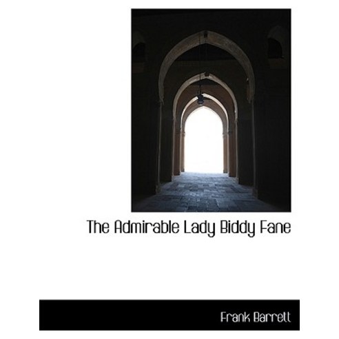 The Admirable Lady Biddy Fane Hardcover, BiblioLife