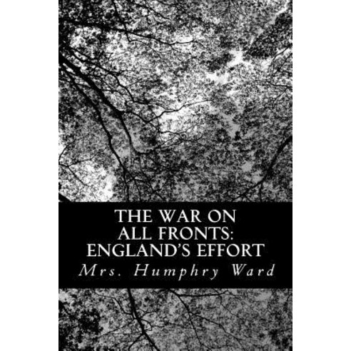 The War on All Fronts: England''s Effort: Letters to an American Friend Paperback, Createspace