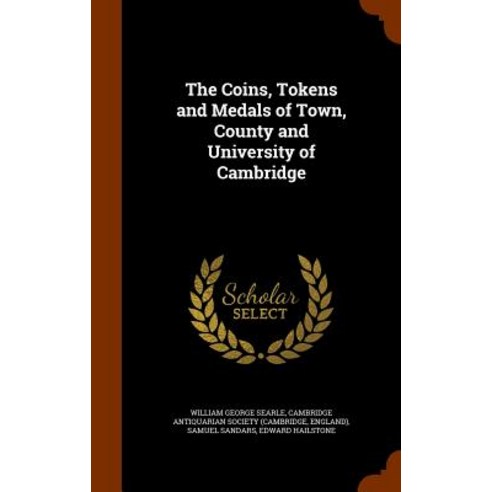 The Coins Tokens and Medals of Town County and University of Cambridge Hardcover, Arkose Press