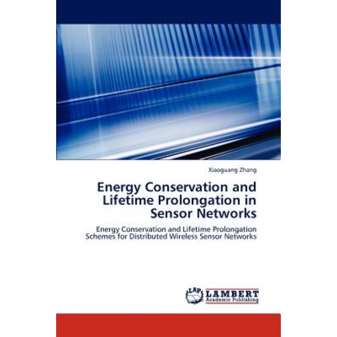 Energy Conservation and Lifetime Prolongation in Sensor Networks Paperback, LAP Lambert Academic Publishing