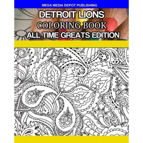Detroit Lions Coloring Book All Time Greats Edition Paperback, Createspace Independent Publishing Platform