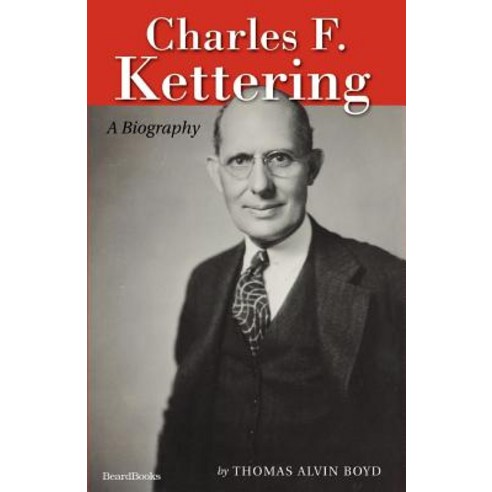 Charles F. Kettering: A Biography Paperback, Beard Books