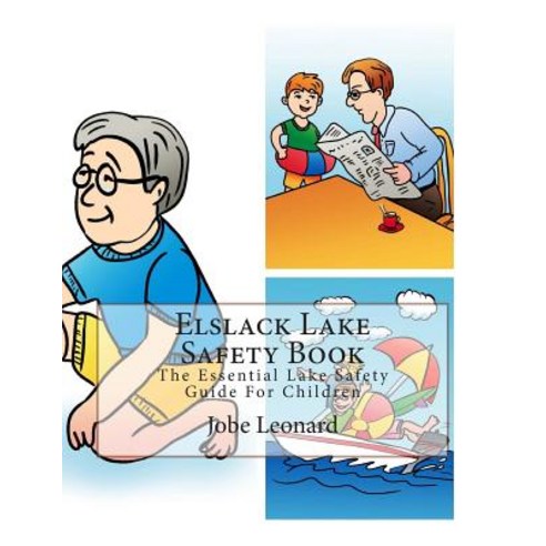Elslack Lake Safety Book: The Essential Lake Safety Guide for Children Paperback, Createspace Independent Publishing Platform