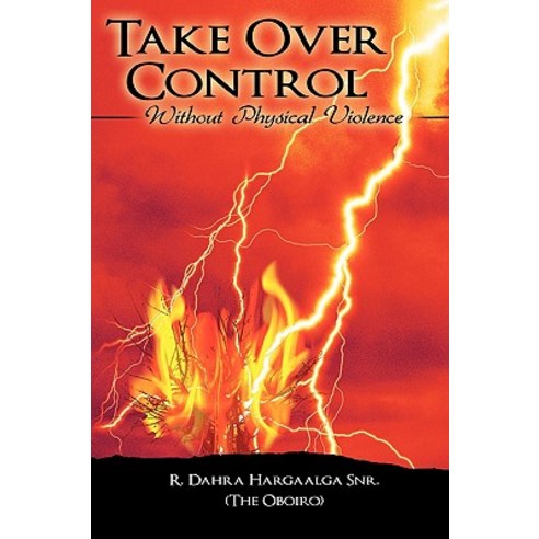 Take Over Control: Without Physical Violence Hardcover, Authorhouse