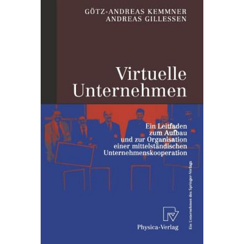 Virtuelle Unternehmen: Ein Leitfaden Zum Aufbau Und Zur Organisation Einer Mittelstandischen Unternehmenskooperation Paperback, Physica-Verlag