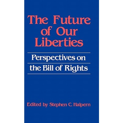 The Future of Our Liberties: Perspectives on the Bill of Rights Hardcover, Greenwood Press