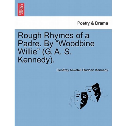 Rough Rhymes of a Padre. by Woodbine Willie (G. A. S. Kennedy). Paperback, British Library, Historical Print Editions